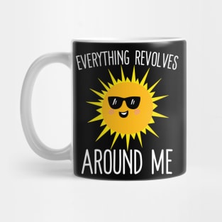 Everything Revolves Around Me Mug